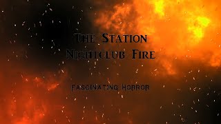 The Station Nightclub Fire  A Short Documentary  Fascinating Horror [upl. by Wake39]